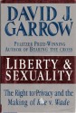 Liberty and Sexuality: The Right to Privacy and the Making of Roe V. Wade - David J. Garrow