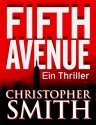 Fifth Avenue--Ein Thriller (German Edition) - Christopher Smith, Joachim Noob