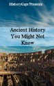 Ancient History You Might Not Know - Ross Slane, Fergus Mason, Jennifer Warner, HistoryCaps