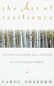 The Art of Resilience: One Hundred Paths to Wisdom and Strength in an Uncertain World - Carol Orsborn