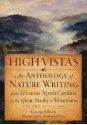 High Vistas: An Anthology of Nature Writing from Western North Carolina & the Great Smoky Mountains, Vol. I, 1674-1900 - George Ellison, Elizabeth Ellison