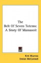 The Belt of Seven Totems: A Story of Massasoit - Kirk Munroe, Emlen McConnell