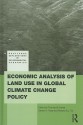 Economic Analysis of Land Use in Global Climate Change Policy - Thomas W. Hertel, Steven K. Rose, Richard Tol