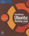 Introducing Ubuntu: Desktop Linux [With CDROM] - Brian Proffitt