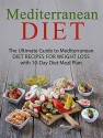 Mediterranean Diet: The Ultimate Guide to Mediterranean Diet Recipes For Weight Loss with 10-Day Diet Meal Plan - Sarah Hill