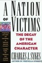 A Nation of Victims: The Decay of the American Character - Charles J. Sykes