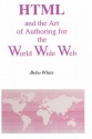 HTML and the Art of Authoring for the World Wide Web - Bebo White