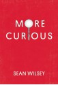 More Curious - Sean Wilsey