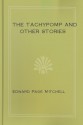 The Tachypomp and Other Stories - Edward Page Mitchell