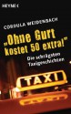 "Ohne Gurt kostet 50 extra!": Die schrägsten Taxigeschichten (German Edition) - Cordula Weidenbach