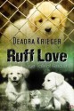 Ruff Love: True Tails of Rescue - Deadra Krieger