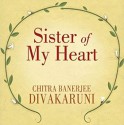 Sister of My Heart - Julia Whelan, Chitra Banerjee Divakaruni