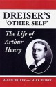 Dreiser's 'Other Self': The Life of Arthur Henry - Maggie Walker