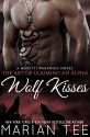 Wolf Kisses: My Werewolf Bodyguard (The Art of Claiming an Alpha Book 3) - Marian Tee, The Passionate Proofreader, Clarise Tan