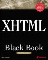 XHTML Black Book: A Complete Guide to Mastering XHTML - Steven Holzner