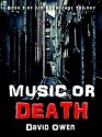 Music or Death (Broadcast Trilogy, #1) - David Owen