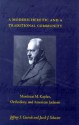 A Modern Heretic and a Traditional Community: Mordecai M. Kaplan, Orthodoxy, and American Judaism - Jeffrey S. Gurock, Jacob J. Schacter