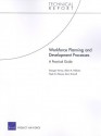 Workforce Planning and Development Processes: A Practical Guide - Georges Vernez, Albert A. Robbert, Hugh G. Massey