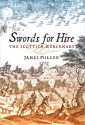 Swords for Hire: The Scottish Mercenary - James Miller