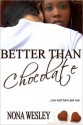 Better Than Chocolate - Nona Wesley