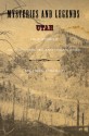 Mysteries and Legends of Utah: True Stories of the Unsolved and Unexplained - Michael O'Reilly