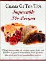 Grama Gs Top Ten: Impeccable Pie Recipes - Rose Taylor