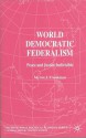 World Democratic Federalism: Peace and Justice Indivisible - Myron J Frankman, Timothy M. Shaw