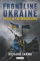 Frontline Ukraine: Crisis in the Borderlands - Richard Sakwa