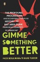 Gimme Something Better: The Profound, Progressive, and Occasionally Pointless History of Bay Area Punk from Dead Kennedys to Green Day - Jack Boulware, Silke Tudor