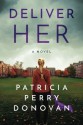 Deliver Her: A Novel - Patricia Perry Donovan