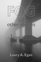 Fog and Other Stories - Laury A. Egan