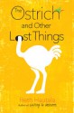 The Ostrich and Other Lost Things - Beth Hautala