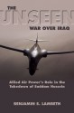 The Unseen War: Allied Air Power and the Takedown of Saddam Hussein - Benjamin S. Lambeth