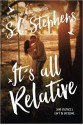 It's All Relative - S.C. Stephens