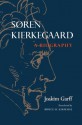 Soren Kierkegaard: A Biography - Joakim Garff, Bruce H. Kirmmse