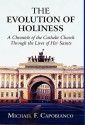 The Evolution of Holiness: A Chronicle of the Catholic Church Through the Lives of Her Saints - Michael F. Capobianco