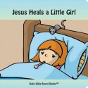 Jesus Heals A Little Girl - Edward Bolme, Sarah Bolme, Tim Gillette