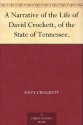 A Narrative of the Life of David Crockett, of the State of Tennessee. - Davy Crockett