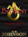 Broken (A Dragon's Bond Book 2) - S.B. Johnson, Amanda Rose