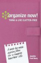 Organize Now! Think and Live Clutter Free: A Week-By-Week Action Plan for a Happier, Healthier Life - Jennifer Ford Berry