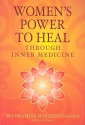 Women's Power to Heal: Through Inner Medicine - Maya Tiwari