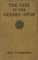 The Girl in the Golden Atom [First Edition in DJ] - Ray Cummings