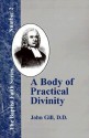 A Body of Practical Divinity: Or a System of Practical Truths, Deduced from the Sacred Scriptures - John Gill