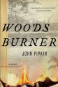 Woodsburner: A Novel - John Pipkin