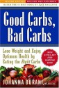 Good Carbs, Bad Carbs: Lose Weight and Enjoy Optimum Health and Vitality by Eating the Right Carbs - Johanna Burani