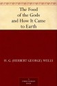 The Food of the Gods and How It Came to Earth - H.G. Wells