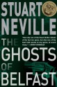 The Ghosts of Belfast (Jack Lennon Investigations #1) - Stuart Neville