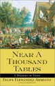 Near a Thousand Tables: A History of Food - Felipe Fernández-Armesto