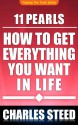 11 Pearls - How To Get Everything You Want In Life - Charles Steed