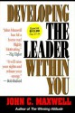 Developing the Leader Within You - John C. Maxwell